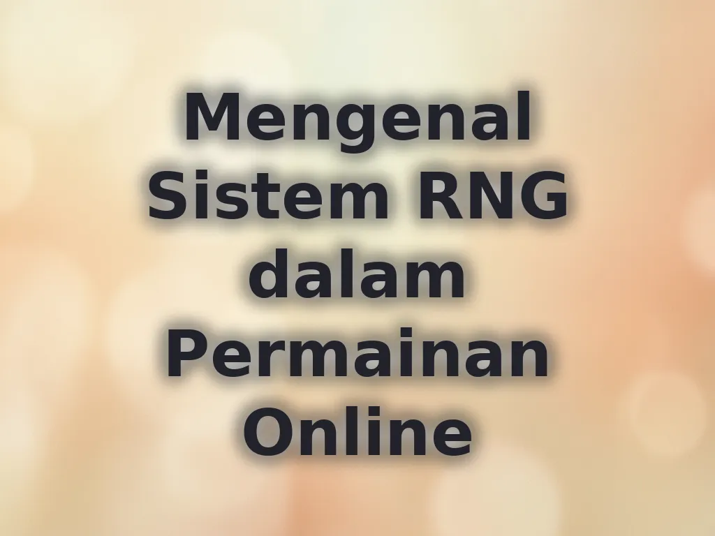 Mengenal Sistem RNG dalam Permainan Online