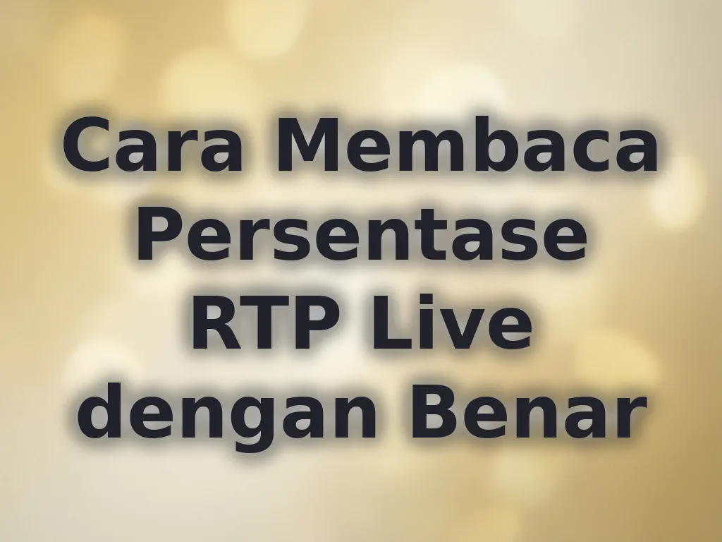 Cara Membaca Persentase RTP Live dengan Benar